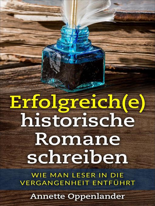 Title details for Erfolgreich(e) historische Romane schreiben by Annette Oppenlander - Available